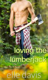 Icon image Loving the Lumberjack: A Blue Collar Insta-Love Romance