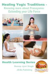 Icon image Healing Yogic Traditions - Knowing more about Pranayama: Extending your Life Force