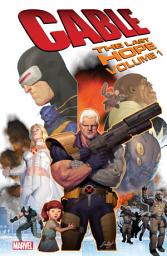 Icon image Cable: The Last Hope Vol. 1