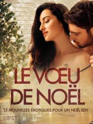Icon image Le Vœu de Noël: 13 nouvelles érotiques pour un Noël sexy