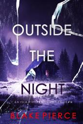 Icon image Outside The Night (An Isla Rivers FBI Suspense Thriller—Book Fourteen)
