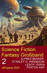 Icon image Science Fiction Fantasy Großband 2 Jahrgang 2025