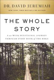 Icon image The Whole Story: A 52-Week Devotional Journey Through Every Book of the Bible