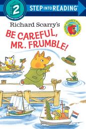 Icon image Richard Scarry's Be Careful, Mr. Frumble!