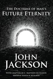 Icon image The Doctrine of Man's Future Eternity