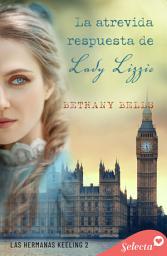 Icon image La atrevida respuesta de lady Lizzie (Las hermanas Keeling 2)