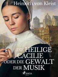 Icon image Die heilige Cäcilie oder die Gewalt der Musik