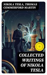 Icon image Collected Writings of Nikola Tesla: Enriched edition.
