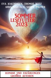 Icon image Sommer Lesefutter 2023 - Romane und Erzählungen großer Autoren