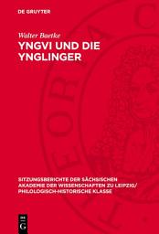 Icon image Yngvi und die Ynglinger: Eine quellenkritische Untersuchung über das nordische „Sakralkönigtum“