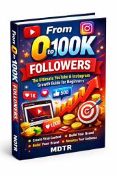 Icon image From Zero to 100K Followers: The Ultimate YouTube & Instagram Growth & Online Guide for Beginners