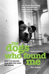 Icon image The Dogs Who Found Me: What I've Learned From Pets Who Were Left Behind