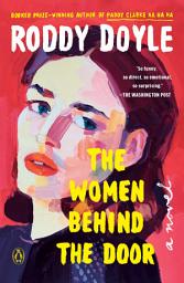 Icon image The Women Behind the Door: A Novel