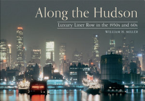 Icon image Along the Hudson: Luxury Liner Row in the 1950s and 60s