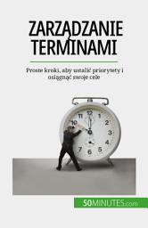 Icon image Zarządzanie terminami: Proste kroki, aby ustalić priorytety i osiągnąć swoje cele