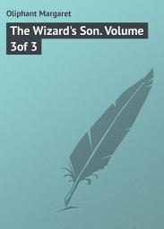 Icon image The Wizard's Son. Volume 3of 3
