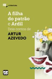 Icon image A filha do patrão e Ardil: Dois contos de Artur Azevedo: Literatura