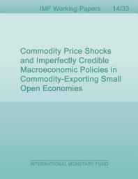 Icon image Commodity Price Shocks and Imperfectly Credible Macroeconomic Policies in Commodity-Exporting Small Open Economies