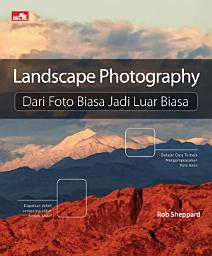 Icon image Landscape Photography: Dari Foto Biasa Jadi Luar Biasa