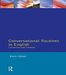Icon image Conversational Routines in English: Convention and Creativity