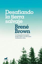 Icon image Desafiando la tierra salvaje: La verdadera pertenencia y el valor para ser uno mismo