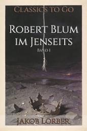 Icon image Robert Blum im Jenseits: Restored Classics to Go Edition