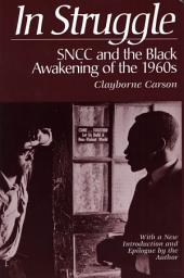Icon image In Struggle: SNCC and the Black Awakening of the 1960s, With a New Introduction and Epilogue by the Author