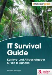 Icon image IT Survival Guide: Karriere- und Alltagsratgeber für die IT-Branche, Ausgabe 3