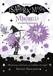 Icon image Mirabella 3 - Mirabella y la clase de pociones: ¡Un libro mágico del universo de Isadora Moon!
