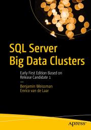 Icon image SQL Server Big Data Clusters: Early First Edition Based on Release Candidate 1