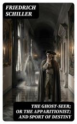Icon image The Ghost-Seer; or the Apparitionist; and Sport of Destiny: Enriched edition.