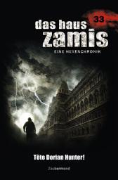 Icon image Das Haus Zamis 33 - Töte Dorian Hunter!