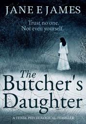 Icon image The Butcher's Daughter: A Tense Psychological Thriller