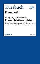 Icon image Fremd bleiben dürfen: Über die therapeutische Distanz
