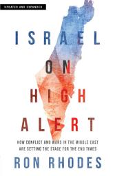 Icon image Israel on High Alert: How Conflicts and Wars in the Middle East Are Setting the Stage for the End Times