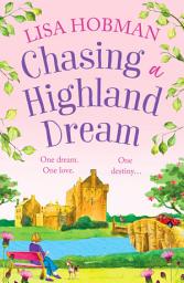 Icon image Chasing a Highland Dream: An escapist, feel-good read from Lisa Hobman