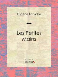 Icon image Les Petites mains: Pièce de théâtre comique