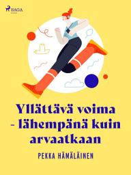 Icon image Yllättävä voima - lähempänä kuin arvaatkaan