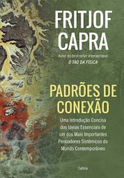 Icon image Padrões de conexão: Uma introdução concisa das ideias essenciais de um dos mais importantes pensadores sistêmicos do mundo contemporâneo