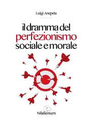 Icon image Il dramma del perfezionismo sociale e morale
