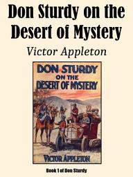 Icon image Don Sturdy on the Desert of Mystery: Don Sturdy #1