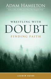 Icon image Wrestling with Doubt, Finding Faith Leader Guide