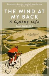 Icon image The Wind At My Back: A Cycling Life