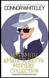 Icon image Jane Smith Amateur Sleuth Mystery Collection: 5 Amateur Sleuth Mystery Short Stories