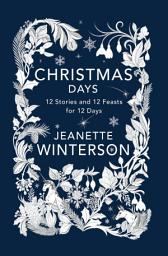 Icon image Christmas Days: 12 Stories and 12 Feasts for 12 Days