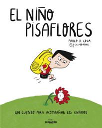Icon image El niño pisaflores: Un cuento para acompañar los enfados