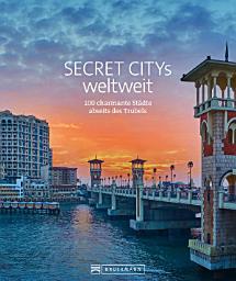 Icon image Secret Citys weltweit: 100 charmante Städte abseits des Trubels