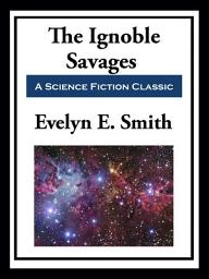 Icon image The Ignoble Savages