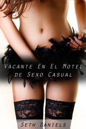 Icon image Vacante En El Motel de Sexo Casual: Una Fantasía Erótica de Trío