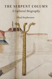 Icon image The Serpent Column: A Cultural Biography